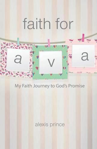 Cover image for Faith for Ava: My Faith Journey to God's Promise