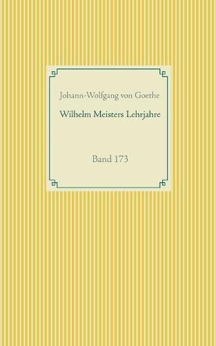 Wilhelm Meisters Lehrjahre: Band 173