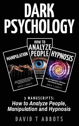 Cover image for Dark Psychology: 3 Manuscripts How to Analyze People, Manipulation and Hypnosis