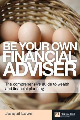 Cover image for Be Your Own Financial Adviser: The comprehensive guide to wealth and financial planning