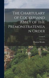 Cover image for The Chartulary of Cockersand Abbey of the Premonstratensian Order; Volume I