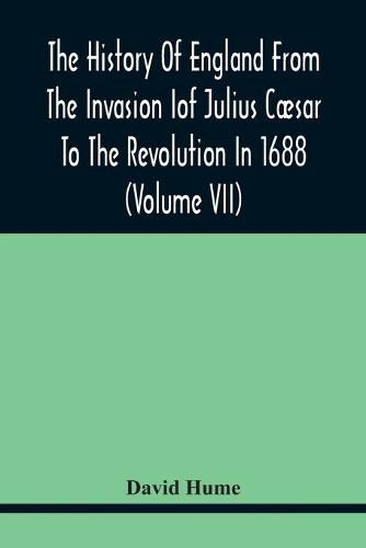 Cover image for The History Of England From The Invasion of Julius Caesar To The Revolution In 1688 (Volume Vii)