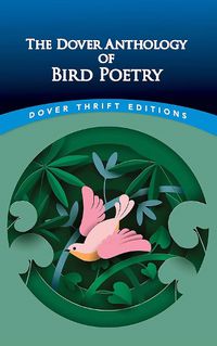 Cover image for The Dover Anthology of Bird Poetry