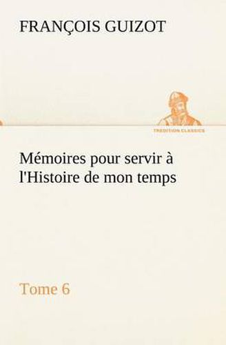 Cover image for Memoires pour servir a l'Histoire de mon temps (Tome 6)