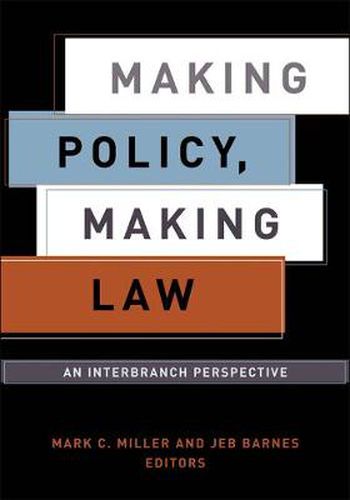 Cover image for Making Policy, Making Law: An Interbranch Perspective