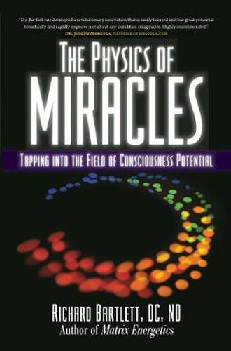 Cover image for The Physics of Miracles: Tapping in to the Field of Consciousness Potential