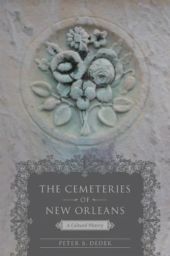 Cover image for The Cemeteries of New Orleans