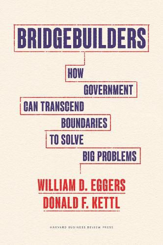 Cover image for Bridgebuilders: How Government Can Transcend Boundaries to Solve Big Problems