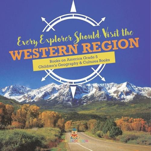 Cover image for Every Explorer Should Visit the Western Region Books on America Grade 5 Children's Geography & Cultures Books