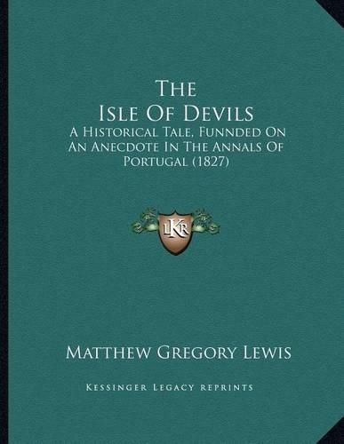 The Isle of Devils: A Historical Tale, Funnded on an Anecdote in the Annals of Portugal (1827)