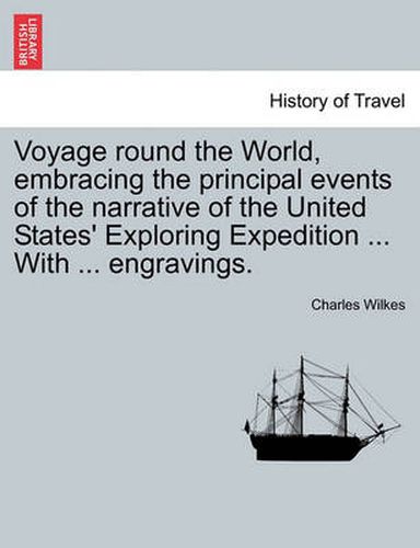 Cover image for Voyage Round the World, Embracing the Principal Events of the Narrative of the United States' Exploring Expedition ... with ... Engravings.