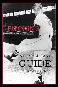 Cover image for Pitching: A Casual Fan's Guide