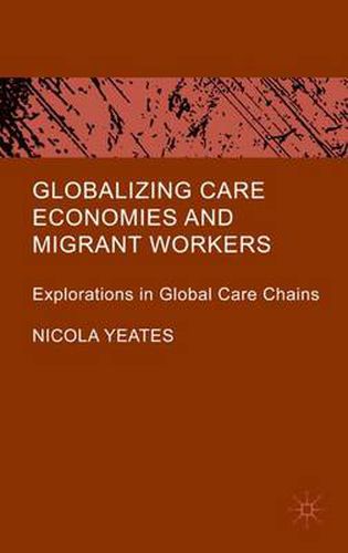 Cover image for Globalizing Care Economies and Migrant Workers: Explorations in Global Care Chains