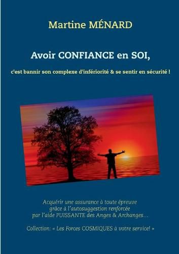 Avoir confiance en soi: c'est bannir son complexe d'inferiorite & se sentir en securite !