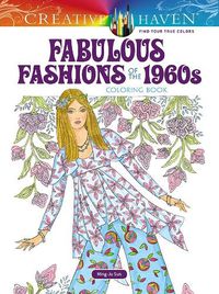 Cover image for Creative Haven Fabulous Fashions of the 1960s Coloring Book
