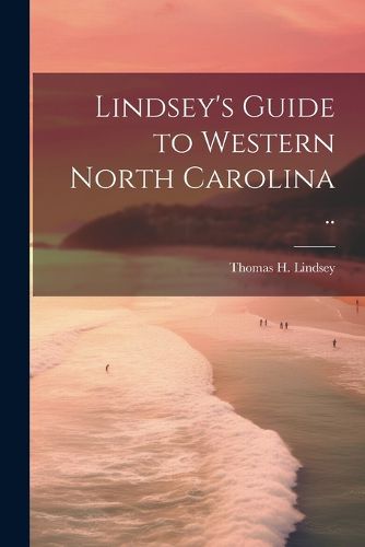 Cover image for Lindsey's Guide to Western North Carolina ..