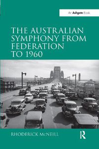 Cover image for The Australian Symphony from Federation to 1960