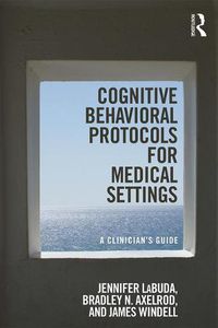Cover image for Cognitive Behavioral Protocols for Medical Settings: A Clinician's Guide