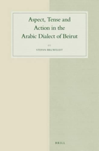 Cover image for Aspect, Tense and Action in the Arabic Dialect of Beirut