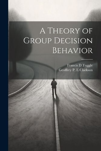 Cover image for A Theory of Group Decision Behavior