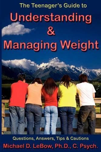 Cover image for The Teenager's Guide to Understanding & Managing Weight: Questions, Answers, Tips & Cautions