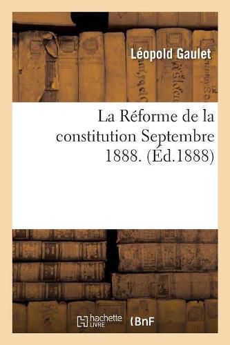 Cover image for La Reforme de la Constitution, Septembre 1888.