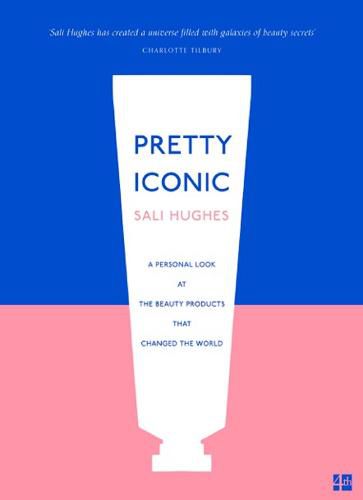 Cover image for Pretty Iconic: A Personal Look at the Beauty Products That Changed the World