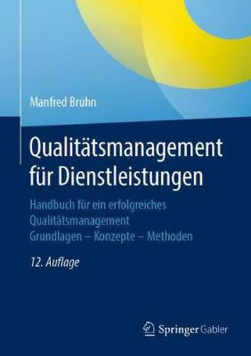 Qualitatsmanagement fur Dienstleistungen: Handbuch fur ein erfolgreiches Qualitatsmanagement