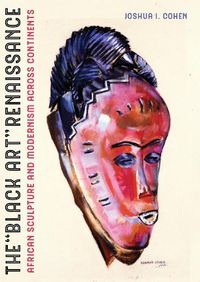 Cover image for The Black Art Renaissance: African Sculpture and Modernism across Continents