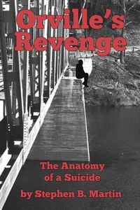 Cover image for Orville's Revenge The Anatomy of a Suicide