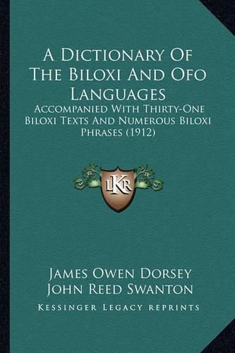 A Dictionary of the Biloxi and Ofo Languages: Accompanied with Thirty-One Biloxi Texts and Numerous Biloxi Phrases (1912)