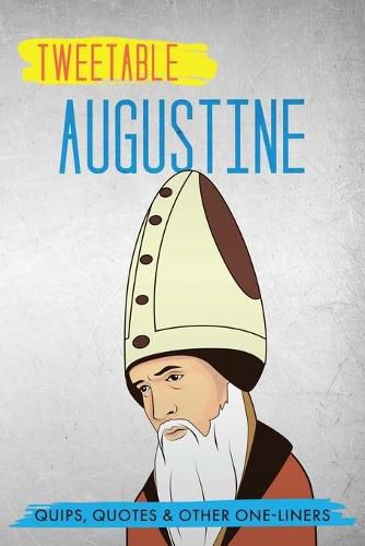 Cover image for Tweetable Augustine: Quips, Quotes & Other One-Liners