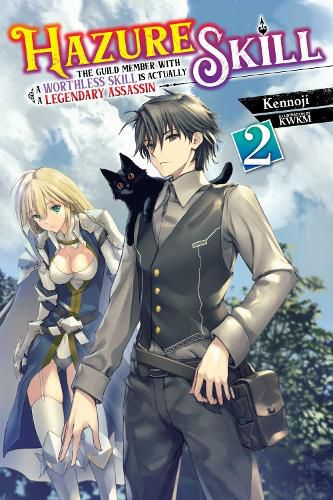 Cover image for Hazure Skill: The Guild Member with a Worthless Skill Is Actually a Legendary Assassin, Vol. 2 LN