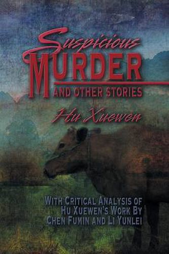 Cover image for Suspicious Murder and Other Stories: With Critical Analysis of Hu Xuewen's Work By Chen Fumin and Li Yunlei