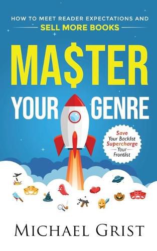 Cover image for Master Your Genre: How to Meet Reader Expectations and Sell More Books