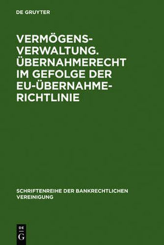 Vermoegensverwaltung. UEbernahmerecht im Gefolge der EU-UEbernahmerichtlinie.: Bankrechtstag 2006