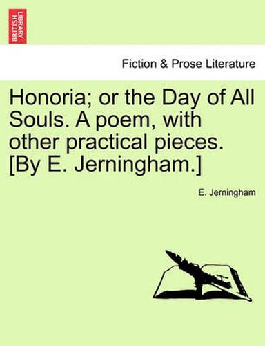 Cover image for Honoria; Or the Day of All Souls. a Poem, with Other Practical Pieces. [by E. Jerningham.]