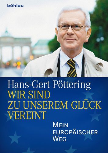 Wir Sind Zu Unserem Gluck Vereint: Mein Europaischer Weg