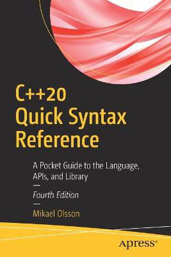 Cover image for C++20 Quick Syntax Reference: A Pocket Guide to the Language, APIs, and Library