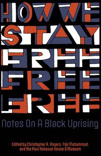 Cover image for How We Stay Free: Notes on a Black Uprising