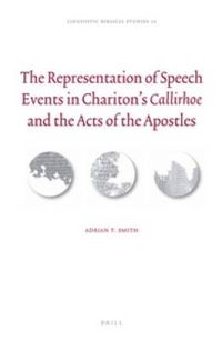 Cover image for The Representation of Speech Events in Chariton's Callirhoe and the Acts of the Apostles