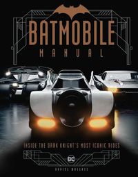 Cover image for Batmobile Manual: Inside the Dark Knight's Most Iconic Rides