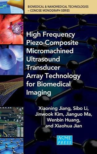 Cover image for High Frequency Piezo-Composite Micromachined Ultrasound Transducer Array Technology for Biomedical Imaging