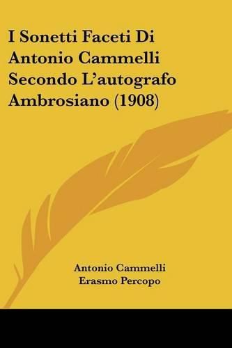 Cover image for I Sonetti Faceti Di Antonio Cammelli Secondo L'Autografo Ambrosiano (1908)