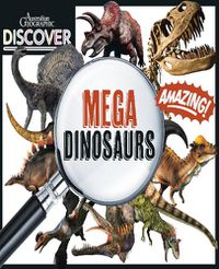 Cover image for Australian Geographic Discover: Mega Dinosaurs