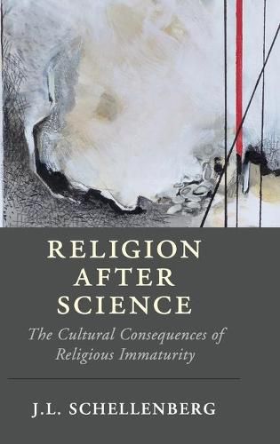 Religion after Science: The Cultural Consequences of Religious Immaturity