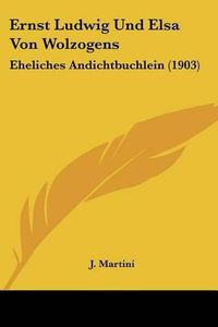 Cover image for Ernst Ludwig Und Elsa Von Wolzogens: Eheliches Andichtbuchlein (1903)