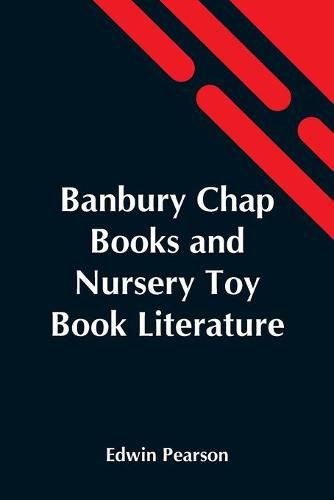 Cover image for Banbury Chap Books And Nursery Toy Book Literature