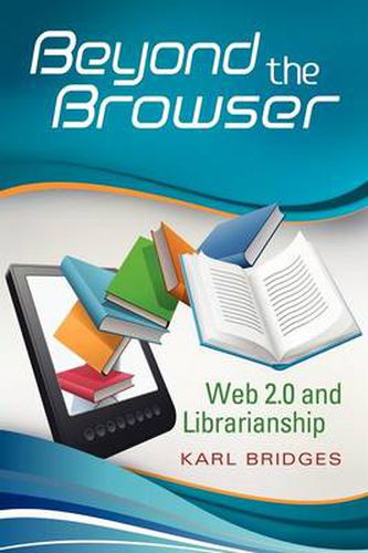 Cover image for Beyond the Browser: Web 2.0 and Librarianship