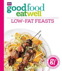 Cover image for Good Food Eat Well: Low-fat Feasts